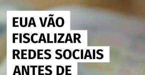 EUA vão inspecionar redes sociais antes de conceder visto