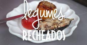 Saiba como fazer saborosos legumes recheados