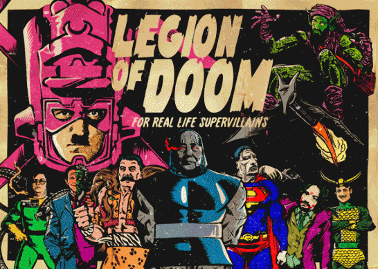 legion of doom - reprodução A legião dos supervilões históricos e atuais da vida real