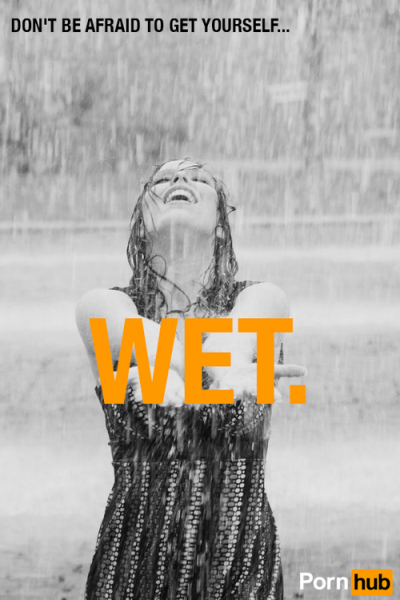 Não tenha medo de ficar…Molhada. (tradução livre)