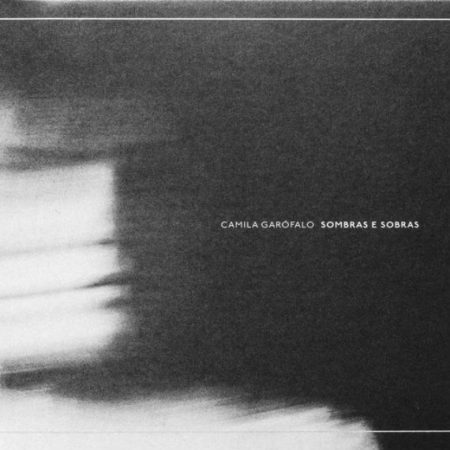 Camila Garófalo – “Sombras e Sobras” – Ouça aqui