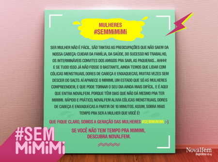 Muitas internautas reclamaram que o texto da campanha é machista e não aborda de forma correta a questão