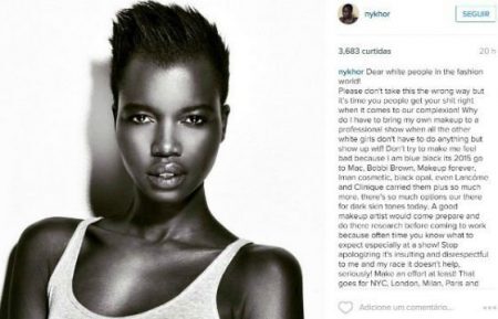 Em julho deste ano, a modelo Nykhor Paul, 25 anos, do Sudão do Sul, denunciou o racismo nas passarelas em publicação nas redes sociais