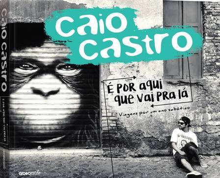 Livro “É por aqui que vai pra lá”, de Caio Castro