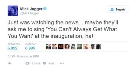 “Acabei de assistir as notícias… talvez eles me peçam para cantar ‘You Can’t Always Get What You Want’ na inauguração, ha!”