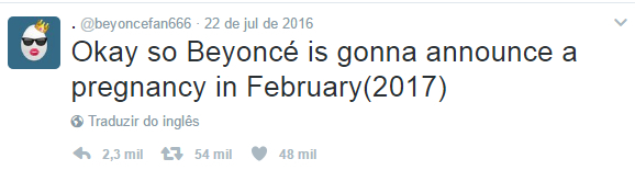 Tradução: "ok, a Beyoncé vai anunciar uma gravidez em fevereiro de 2017"