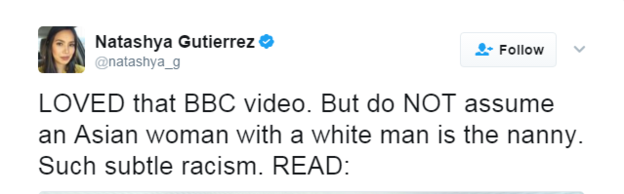 Tradução: “Amei aquele vídeo da BBC. Mas não assumam que a mulher asiática com o homem branco é a babá. Que racismo sutil”