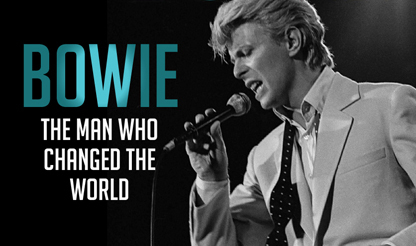 “Bowie: The Man Who Changed The World”