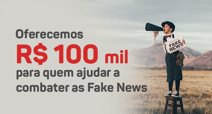 Fake News: R$ 100 Mil Para Quem Ajudar A Combater As Falsidades