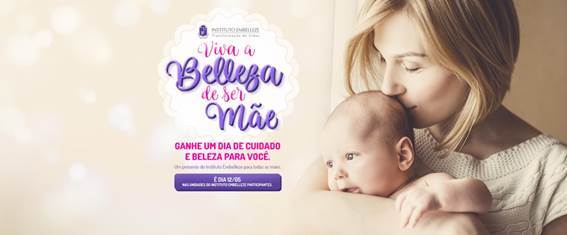 Instituto Embelleze promove em todo Brasil o evento ‘ Viva a Beleza de Ser Mãe’