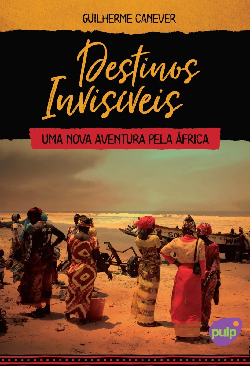 Capada do livro “Destinos Invisíveis – Uma Nova Aventura pela África”, do curitibano Guilherme Canever