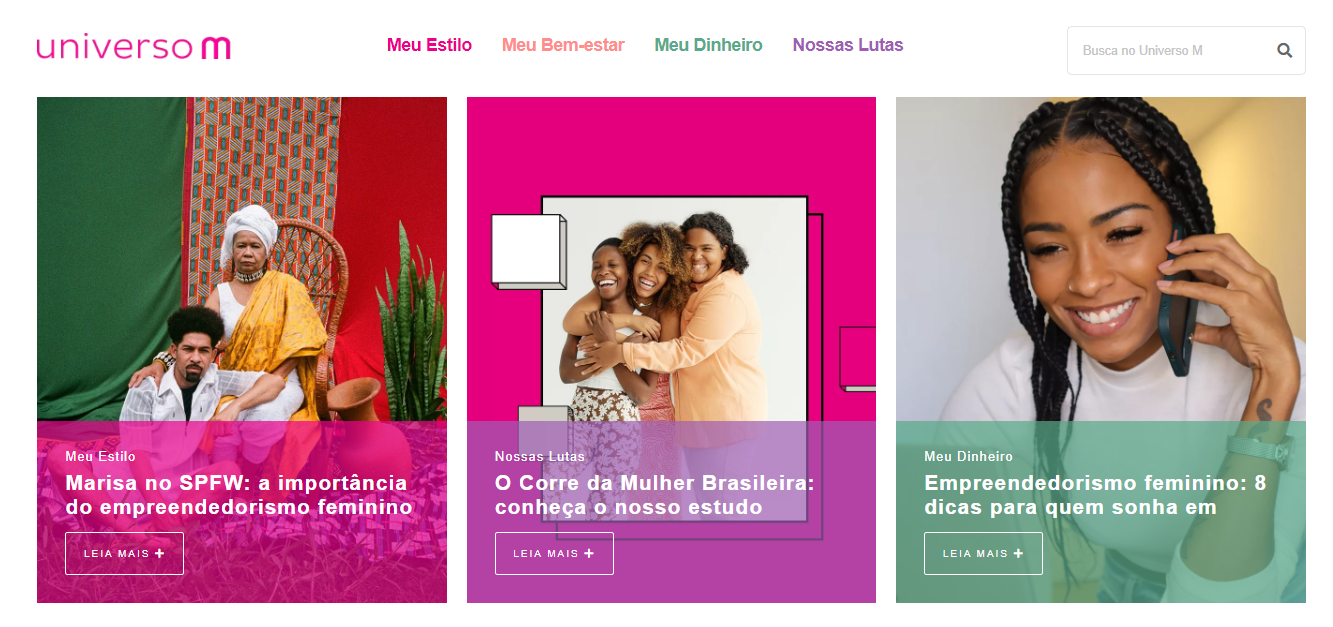 O Universo M é uma plataforma que traz à tona temas de interesse para as múltiplas mulheres brasileiras com destaque para empreendedorismo, educação, economia do cuidado, moda, estilo e maternidade