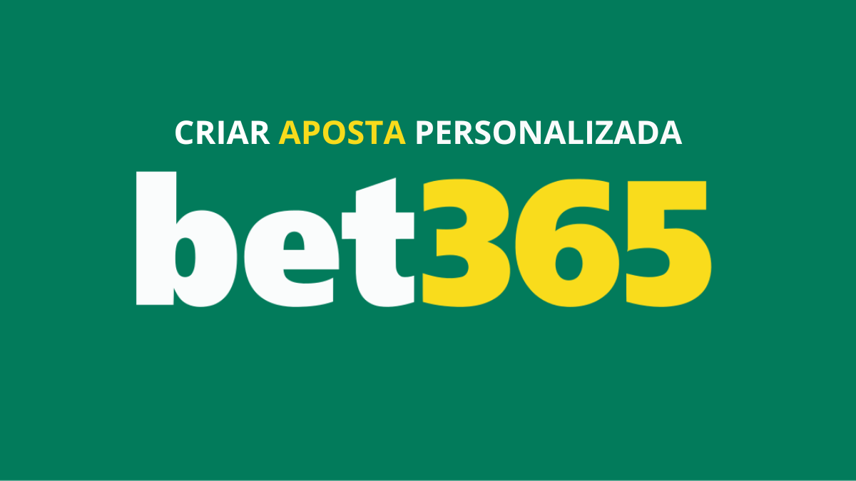 Bet365 Como criar uma aposta personalizada