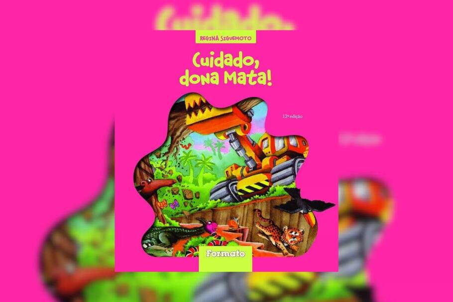 Capa do livro "Cuidado, Dona Mata", na cor rosa, com a ilustração de uma escavadeira invadindo uma floresta, enquanto os animais estão fugindo