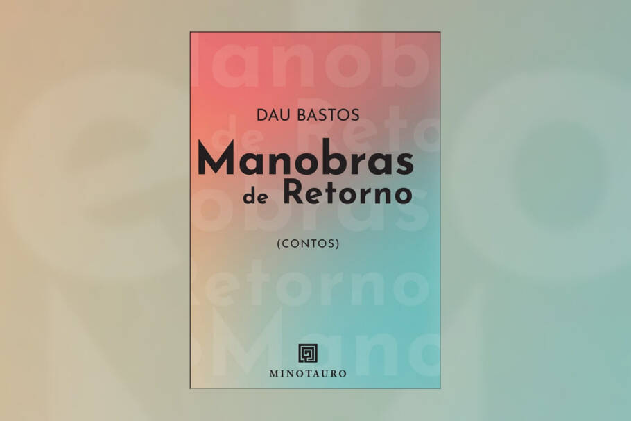 A obra “Manobras de retorno” reúne histórias intensas que exploram memória, política e os dilemas humanos (Imagem: Reprodução digital | Minotauro)